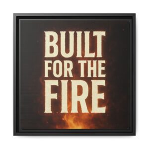 Built For The Fire Wall Art